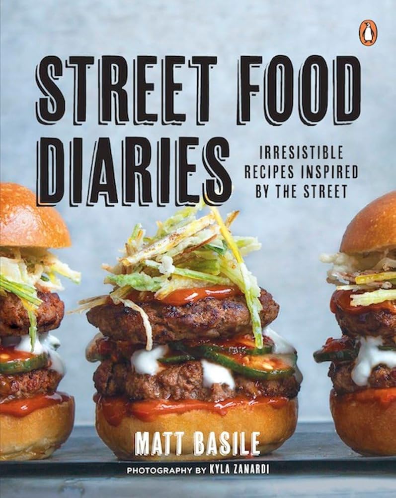 Street Food Diaries: Irresistible Recipes Inspired By The Street: A Cookbook cover image