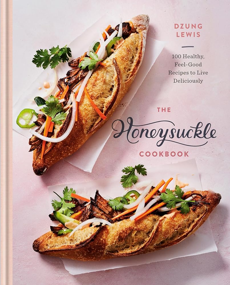 The Honeysuckle Cookbook: 100 Healthy, Feel-Good Recipes to Live Deliciously cover image