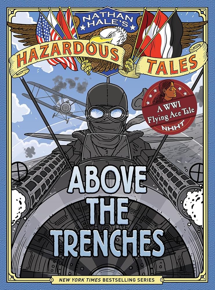 Above the Trenches (Nathan Hale's Hazardous Tales #12): A World War I Flying Ace Tale cover image