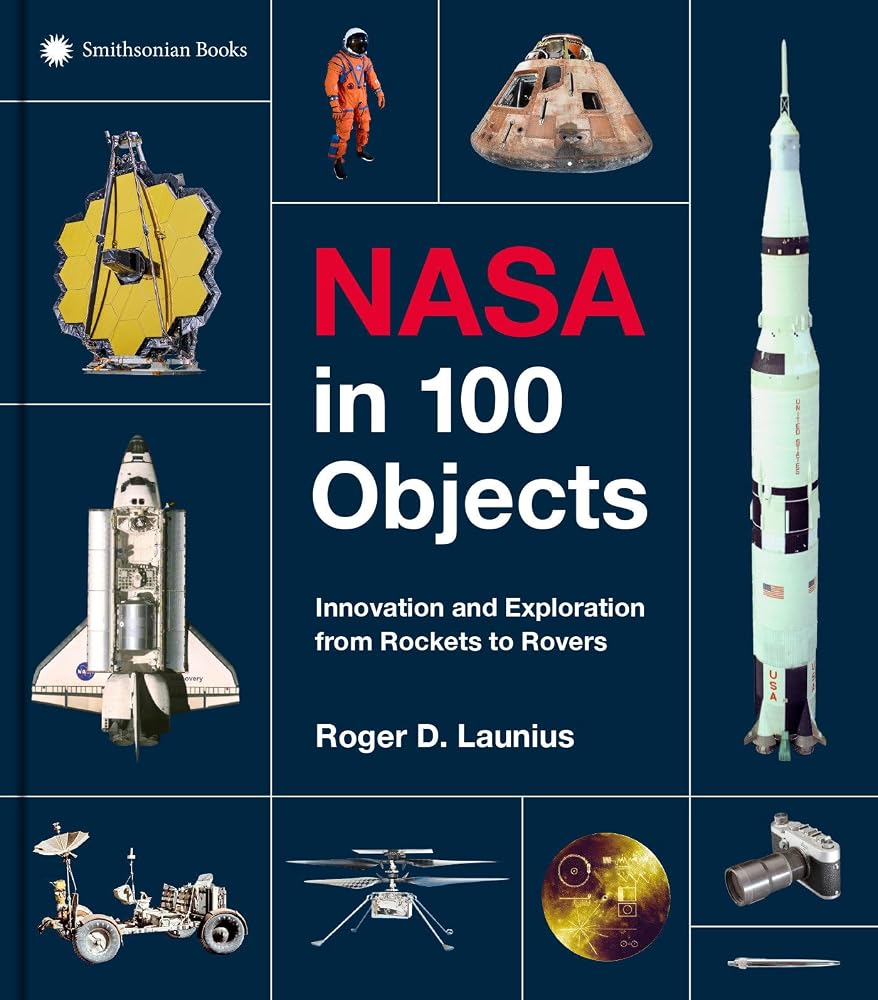NASA in 100 Objects: Innovation and Exploration from Rockets to Rovers cover image