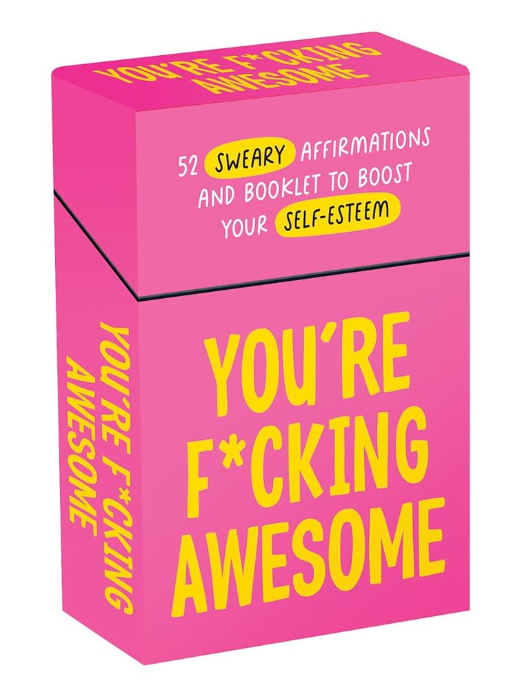 You're F*cking Awesome: 52 Sweary Affirmations and Booklet to Boost Your Self-Esteem cover image
