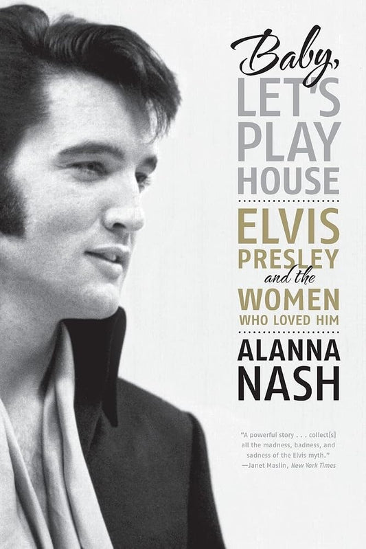 Baby, Let's Play House: Elvis Presley and the Women Who Loved Him cover image