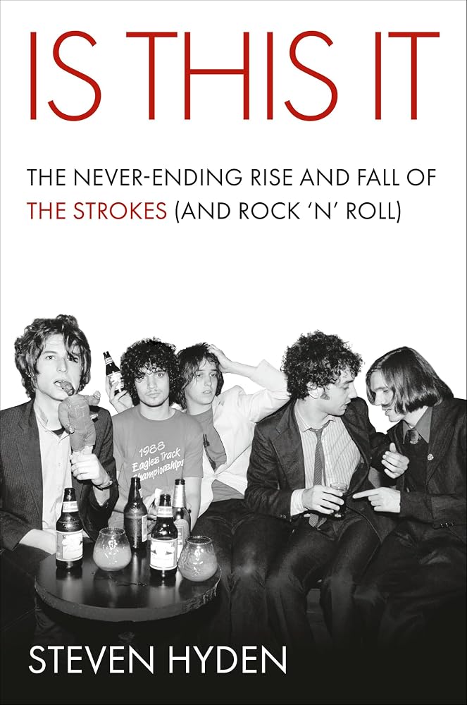 Is This It: The Never-Ending Rise and Fall of the Strokes (and Rock ‘n’ Roll) cover image