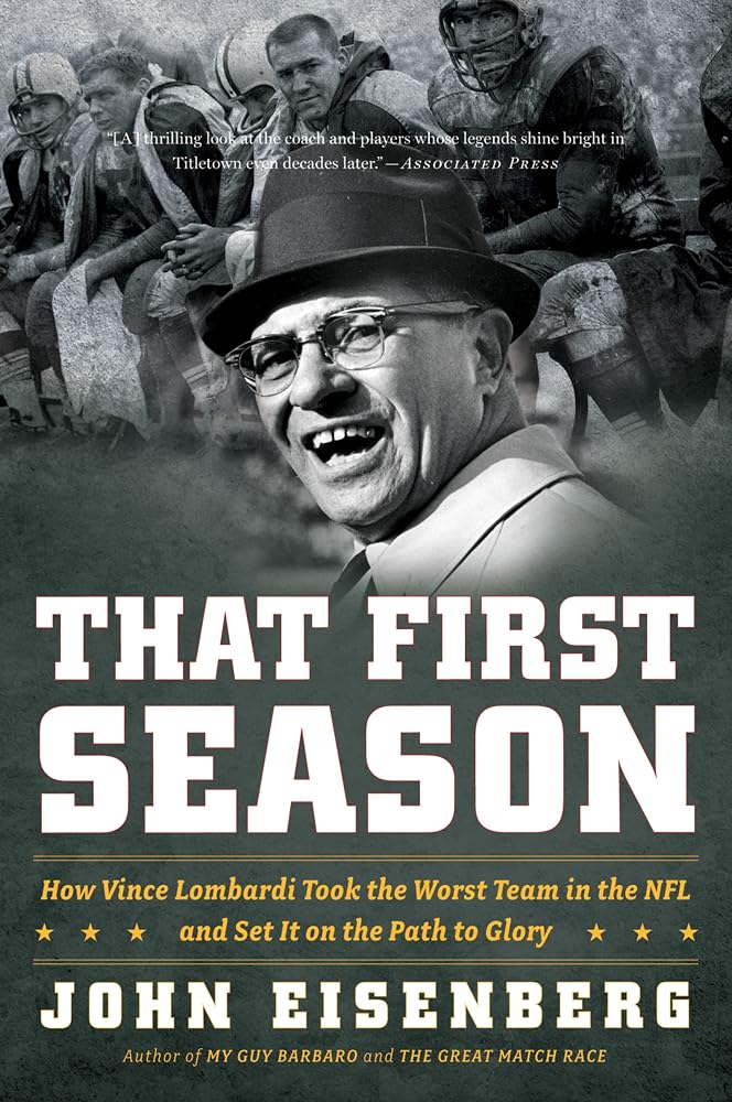 That First Season: How Vince Lombardi Took the Worst Team in the NFL and Set It on the Path to Glory cover image