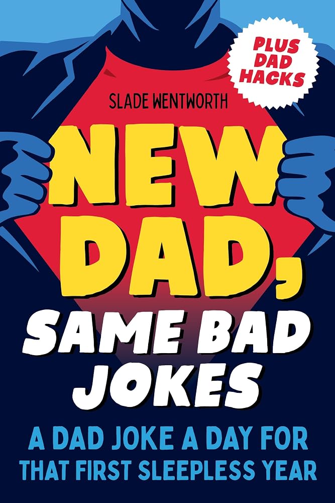 New Dad, Same Bad Jokes: A Dad Joke a Day for That First Sleepless Year cover image