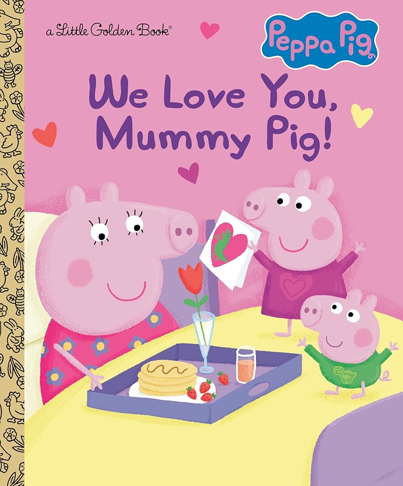 We Love You, Mummy Pig! (Peppa Pig) (Little Golden Book) cover image