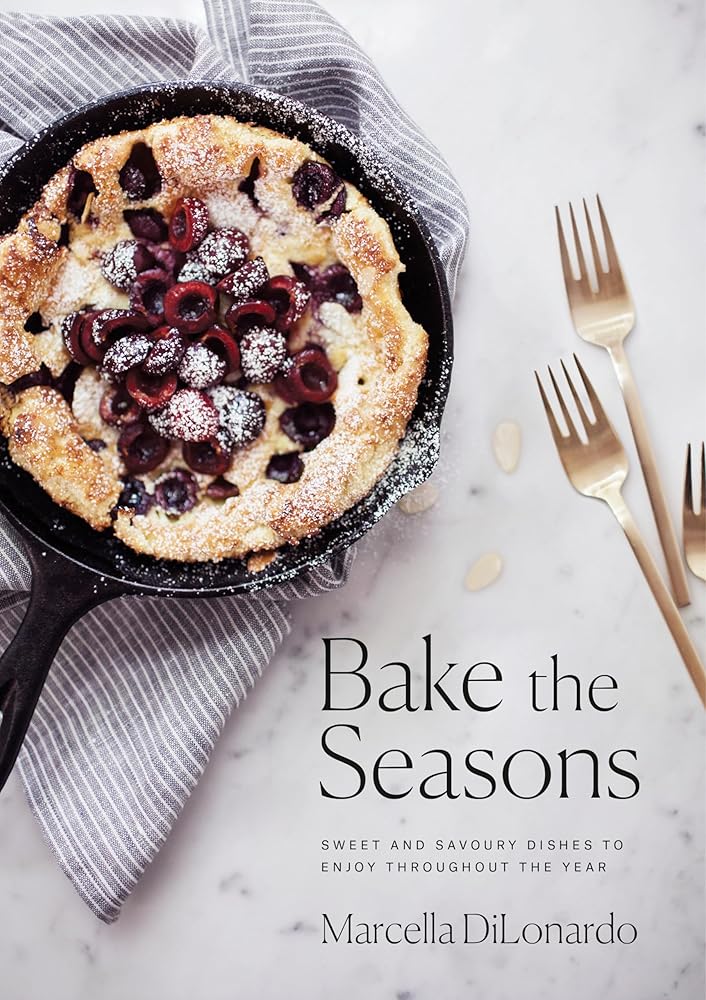 Bake the Seasons: Sweet and Savoury Dishes to Enjoy Throughout the Year: A Baking Book cover image