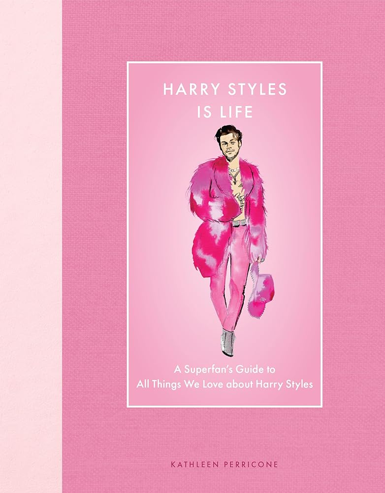 Harry Styles Is Life: A Superfan’s Guide to All Things We Love about Harry Styles (Modern Icons) cover image
