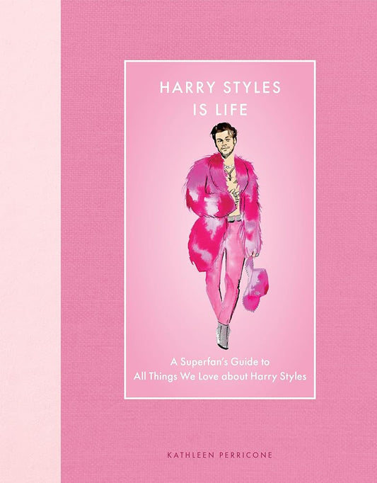Harry Styles Is Life: A Superfan’s Guide to All Things We Love about Harry Styles (Modern Icons) cover image