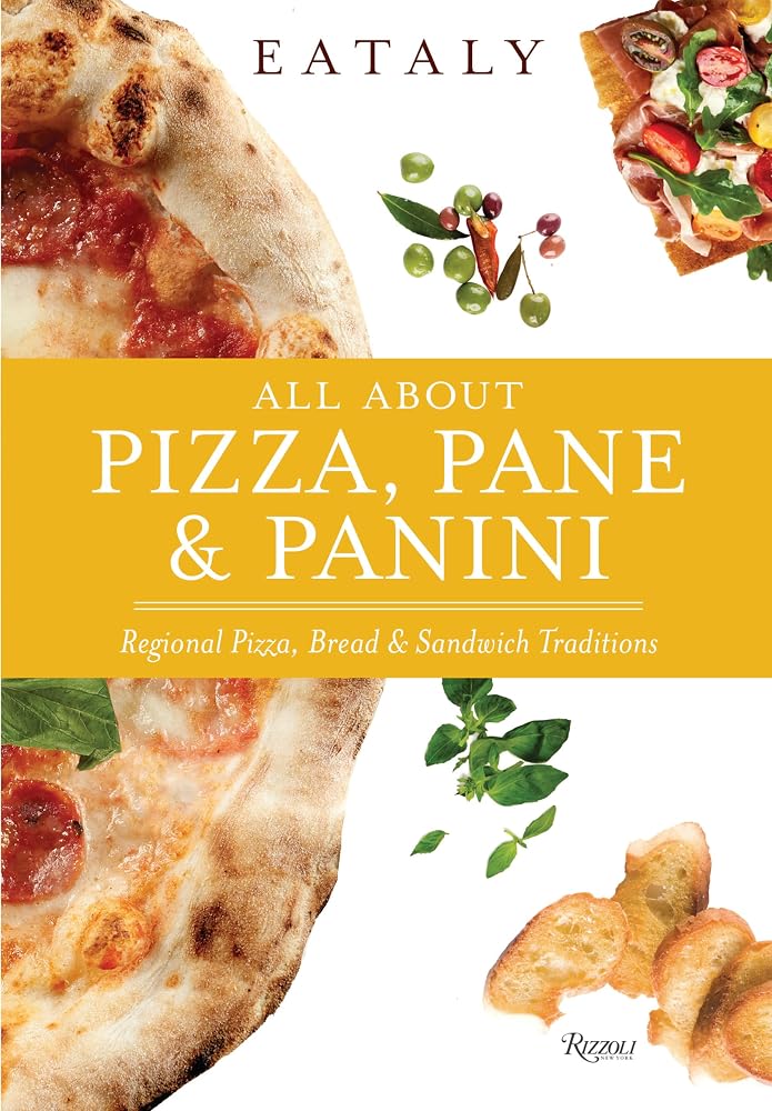 Eataly: All About Pizza, Pane & Panini: Regional Pizza, Bread & Sandwich Traditions cover image