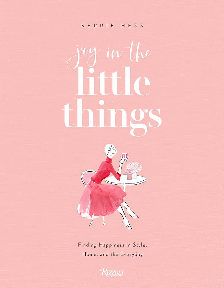 Joy in the Little Things: Finding Happiness in Style, Home, and the Everyday cover image