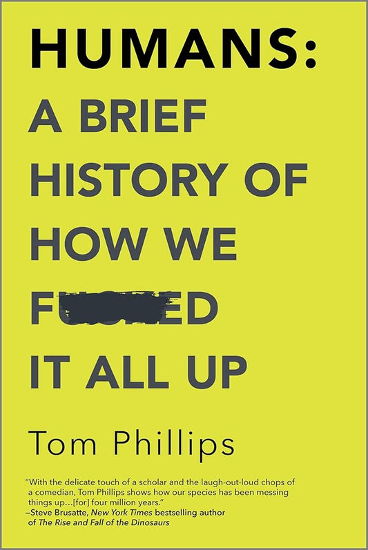 Humans: A Brief History of How We F*cked It All Up cover image