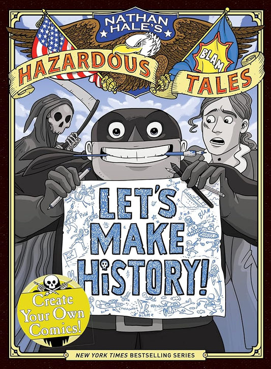 Let's Make History! (Nathan Hale's Hazardous Tales): Create Your Own Comics cover image