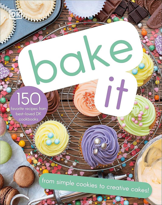 Bake It: More Than 150 Recipes for Kids from Simple Cookies to Creative Cakes! cover image