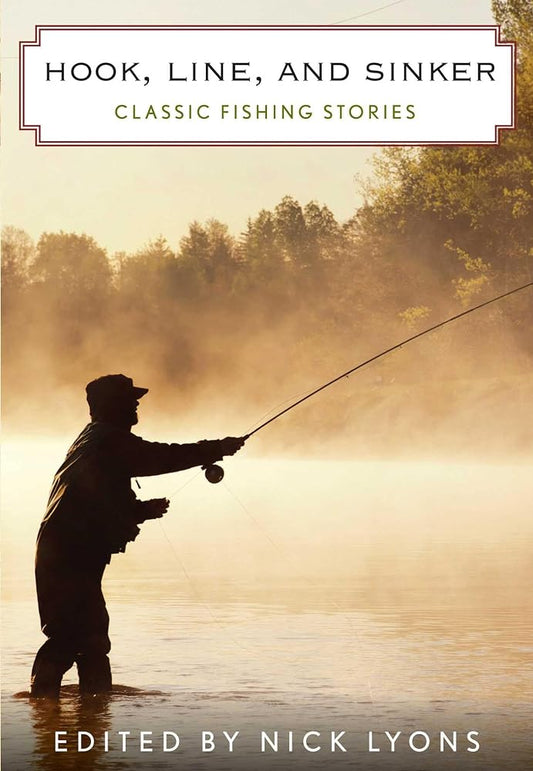 Hook, Line, and Sinker: Classic Fishing Stories cover image