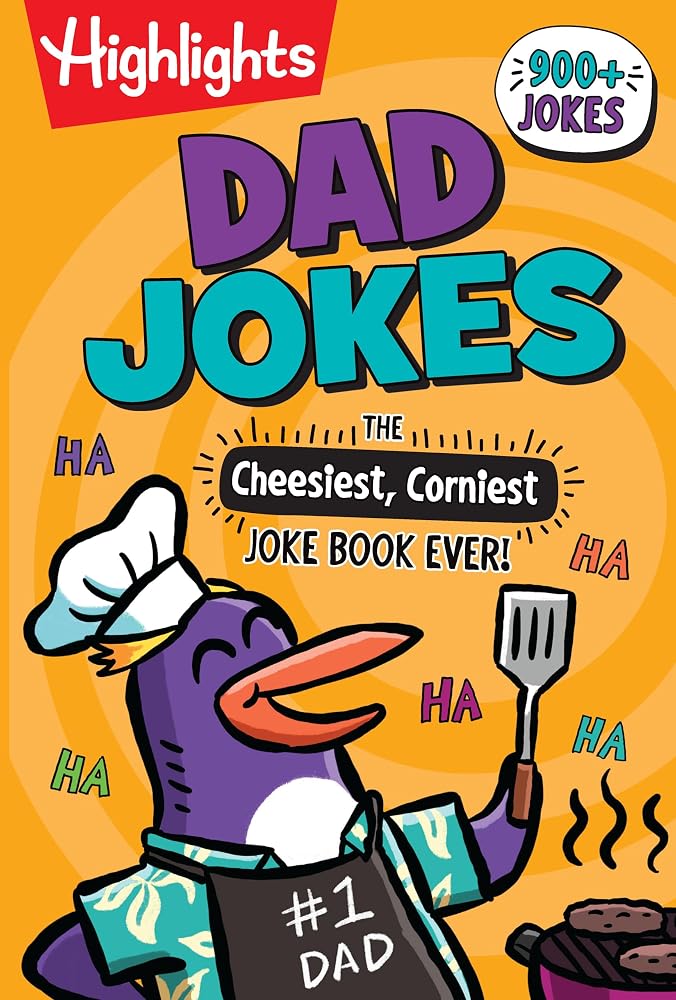 Dad Jokes: The Cheesiest, Corniest Joke Book Ever!: Dad Jokes: The Cheesiest, Corniest Joke Book Ever! (Highlights Joke Books) Ultimate Kids Joke Book ... 900 Jokes for Kids, Hilarious Dad Jokes Book cover image