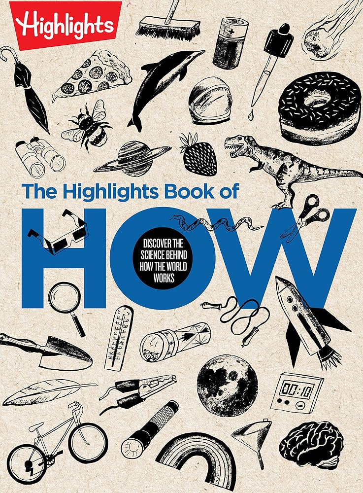 The Highlights Book of How: Discover the Science Behind How the World Works, Hands-On Activities & Experiments for Kids, 100+ Activities to Learn How Science Works (Highlights Books of Doing) cover image