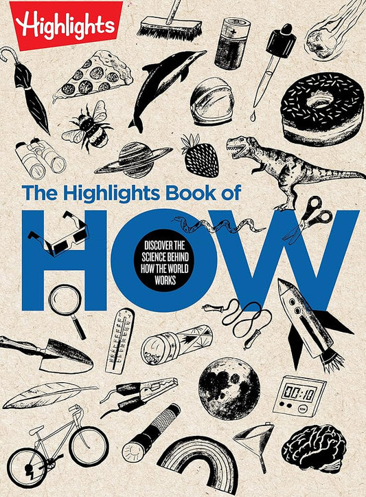 The Highlights Book of How: Discover the Science Behind How the World Works, Hands-On Activities & Experiments for Kids, 100+ Activities to Learn How Science Works (Highlights Books of Doing) cover image