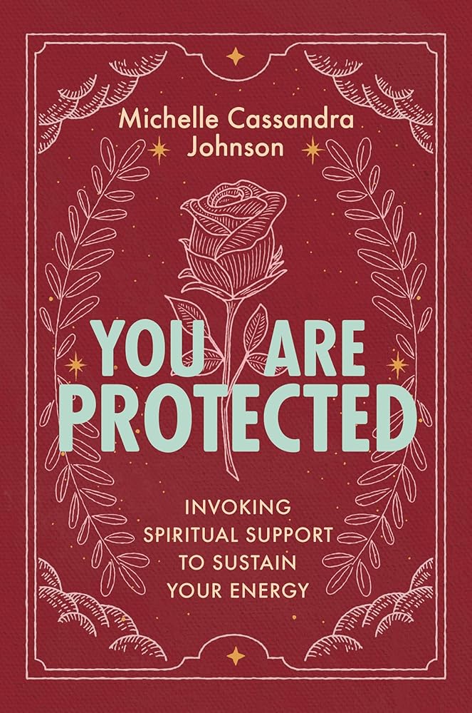 You Are Protected: Invoking Spiritual Support to Sustain Your Energy cover image