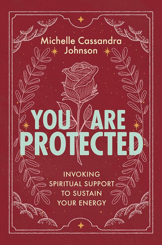 You Are Protected: Invoking Spiritual Support to Sustain Your Energy cover image