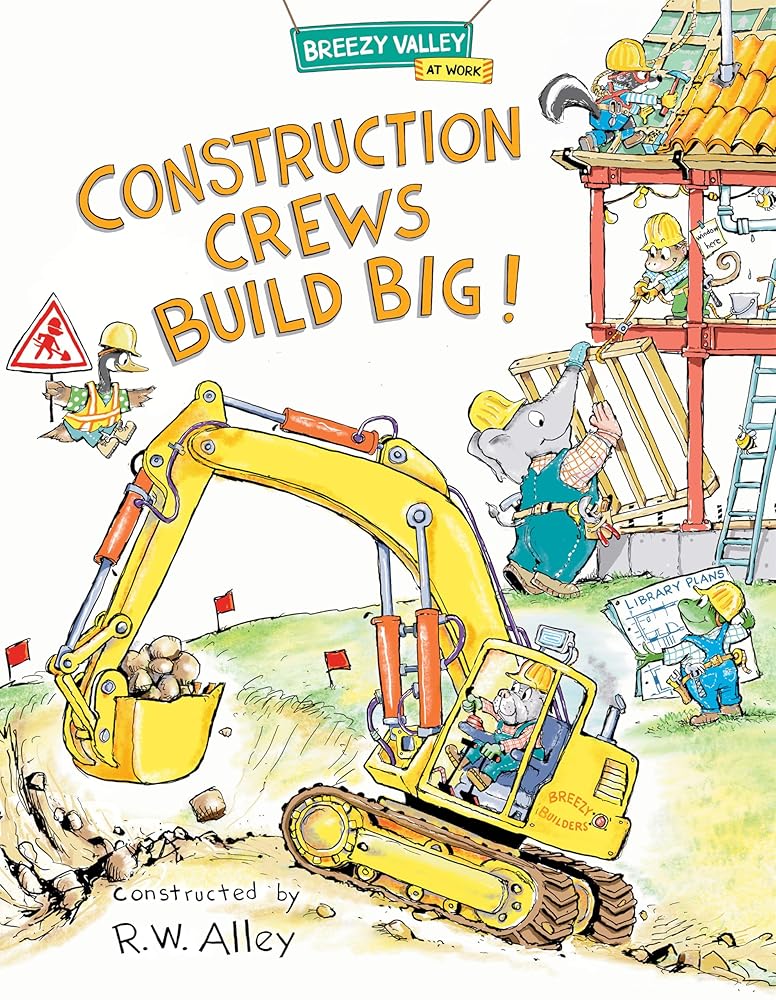 Construction Crews Build Big! (Breezy Valley at Work) cover image