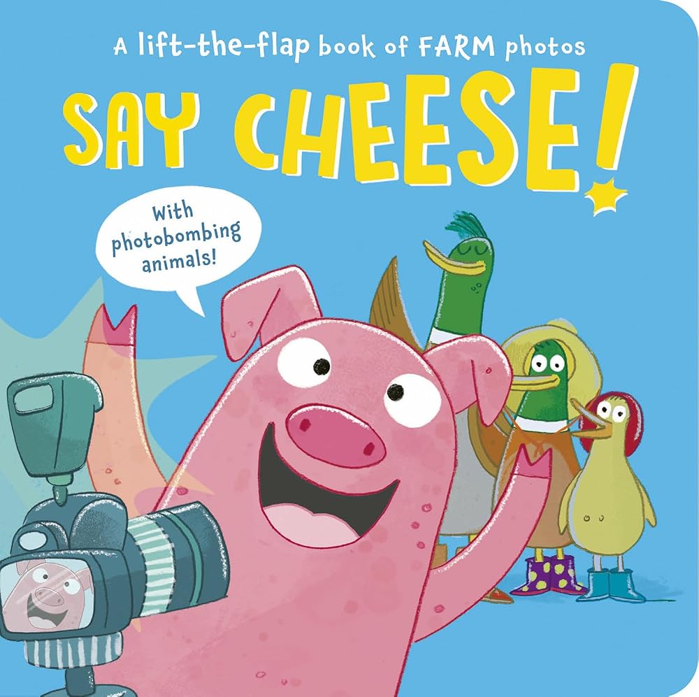 Say Cheese!: A Lift-the-Flap Book of Farm Photos cover image