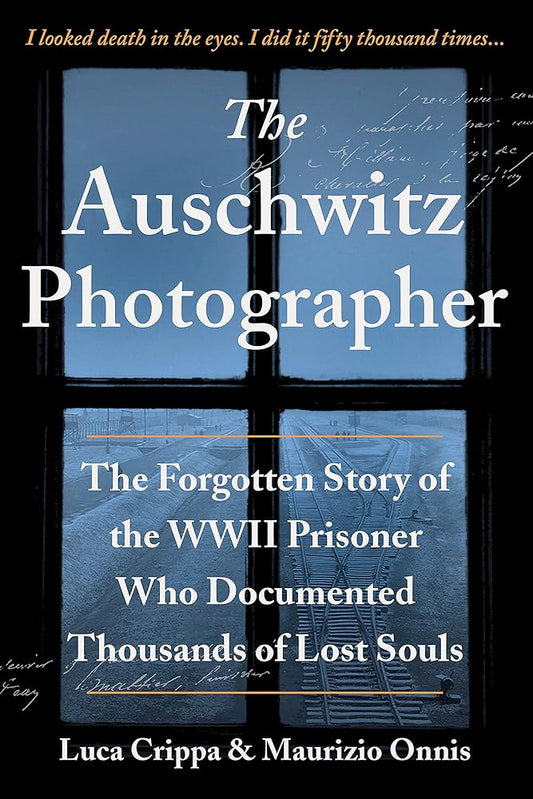 The Auschwitz Photographer: The Forgotten Story of the WWII Prisoner Who Documented Thousands of Lost Souls cover image