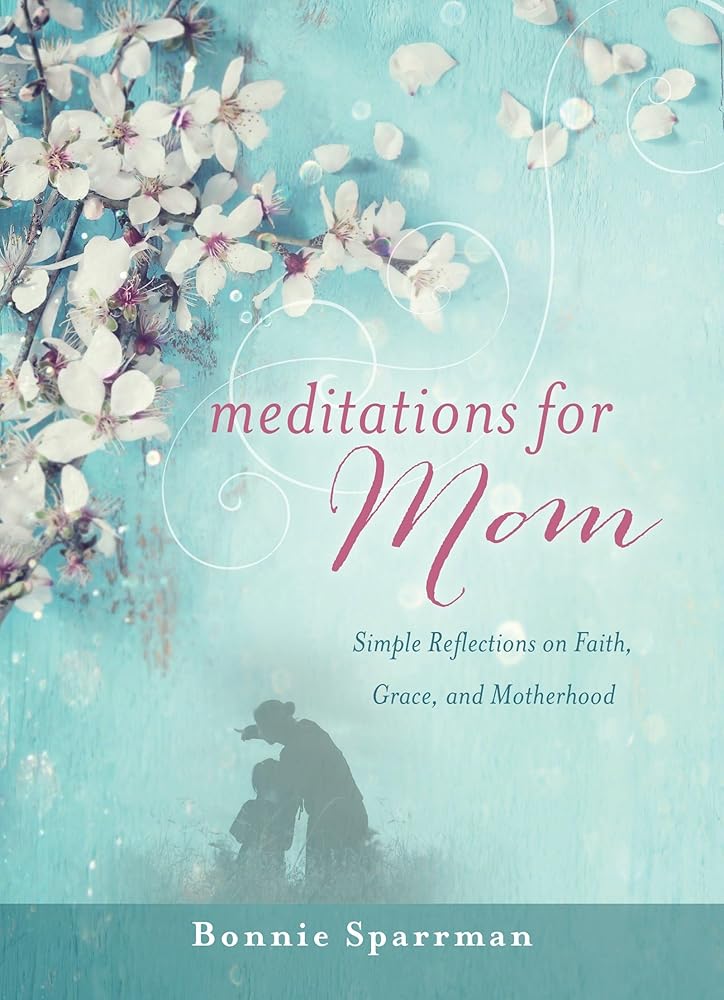 Meditations for Mom: Simple Reflections on Faith, Grace, and Motherhood cover image