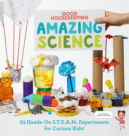 Good Housekeeping Amazing Science: 83 Hands-on S.T.E.A.M Experiments for Curious Kids! cover image