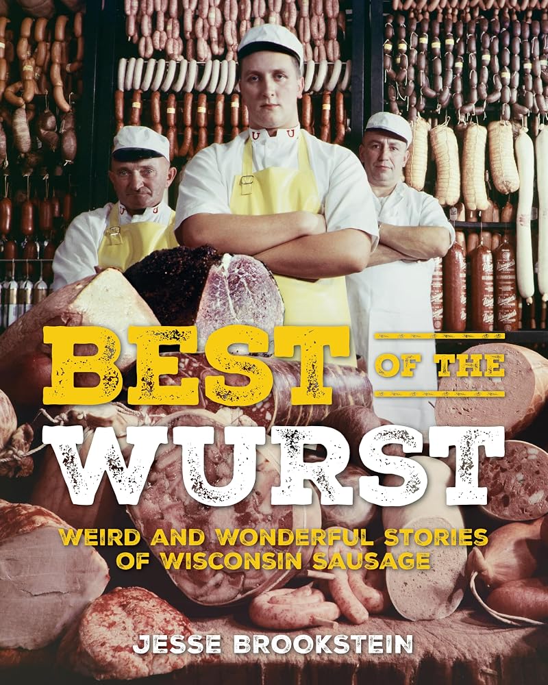 Best of the Wurst: Weird and Wonderful Stories of Wisconsin Sausage cover image