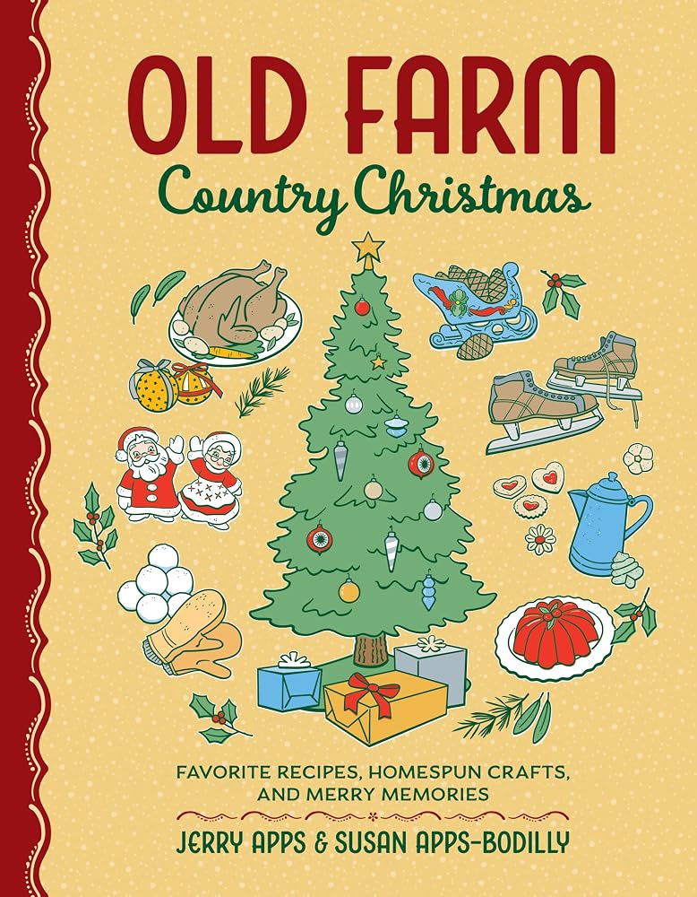 Old Farm Country Christmas: Favorite Recipes, Homespun Crafts, and Merry Memories cover image