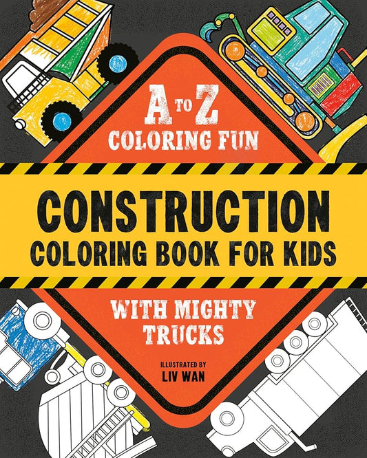 Construction Coloring Book for Kids: A to Z Coloring Fun with Mighty Trucks (Excavators, Dump Trucks, and more!) cover image