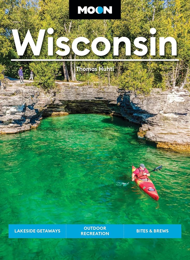 Moon Wisconsin: Lakeside Getaways, Outdoor Recreation, Bites & Brews (Moon U.S. Travel Guide) cover image